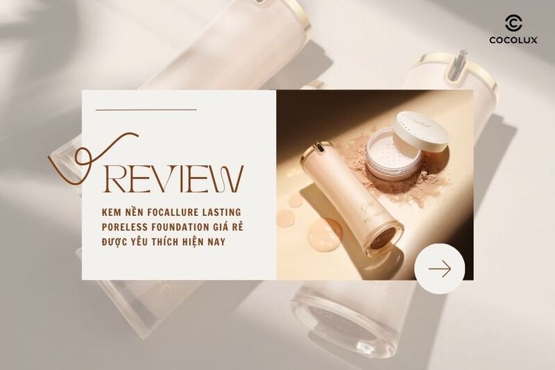 Review kem nền Focallure Lasting Poreless Foundation giá rẻ được yêu thích hiện nay