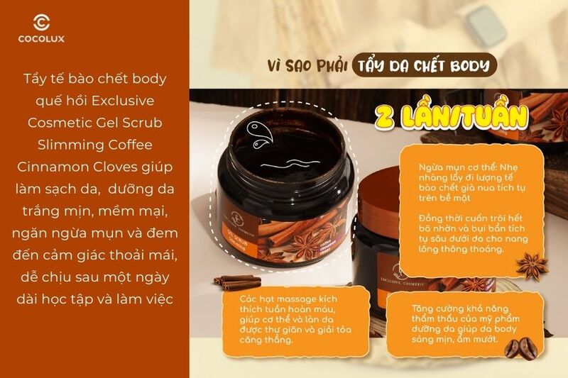 C&ocirc;ng dụng của tẩy tế b&agrave;o chết body quế hồi Exclusive Cosmetic Gel Scrub Slimming Coffee Cinnamon Cloves