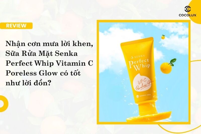 Nhận cơn mưa lời khen, Sữa Rửa Mặt Senka Perfect Whip Vitamin C Poreless Glow c&oacute; tốt như lời đồn?