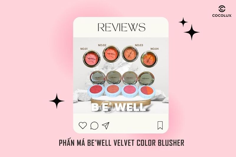 Review 4 Màu Phấn M&aacute; Be'Well Velvet Color Blusher Hot Nh&acirc;́t Hi&ecirc;̣n Nay