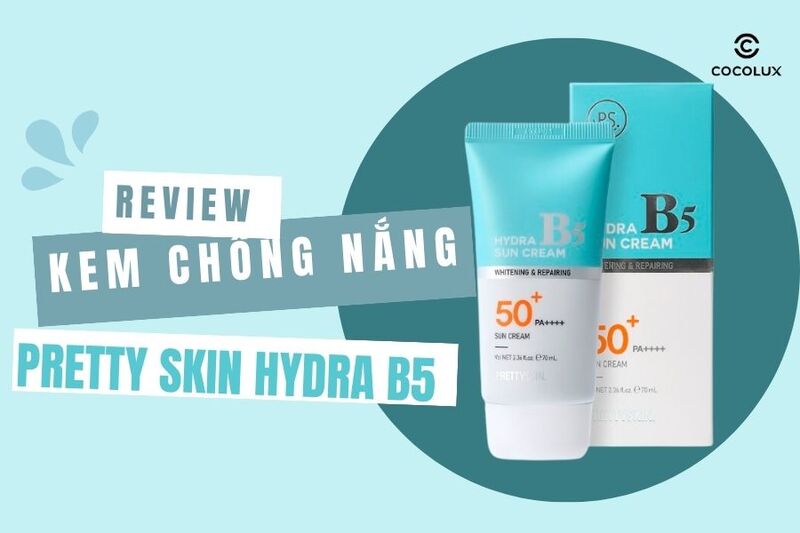 Review Kem Chống Nắng Pretty Skin Hydra B5 Phục Hồi Dưỡng Trắng