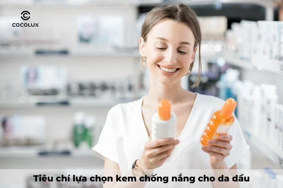 Tiêu chí lựa chọn kem chống nắng dành cho da dầu