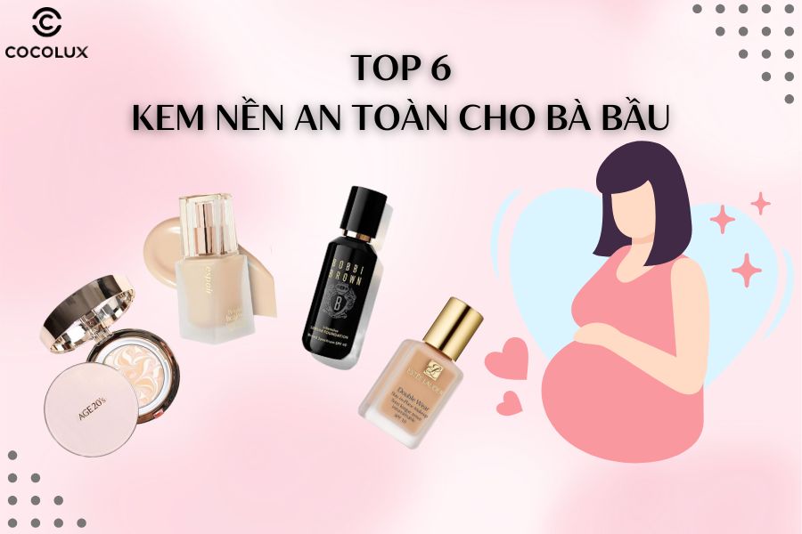 Top 6 kem nền an toàn cho bà bầu 