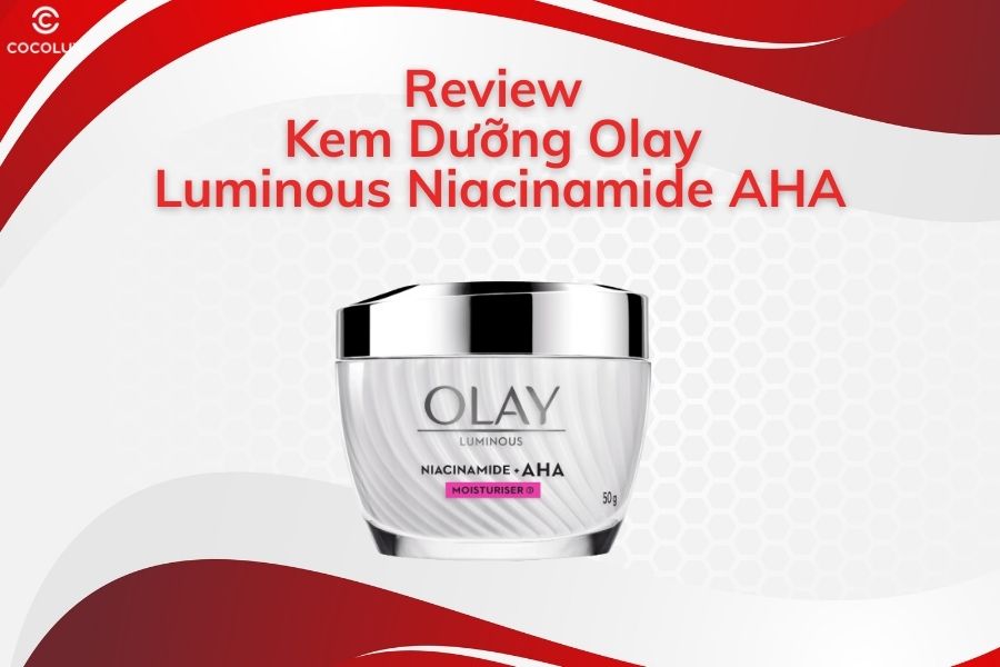 Review kem dưỡng ẩm Olay Luminous Niacinamide AHA