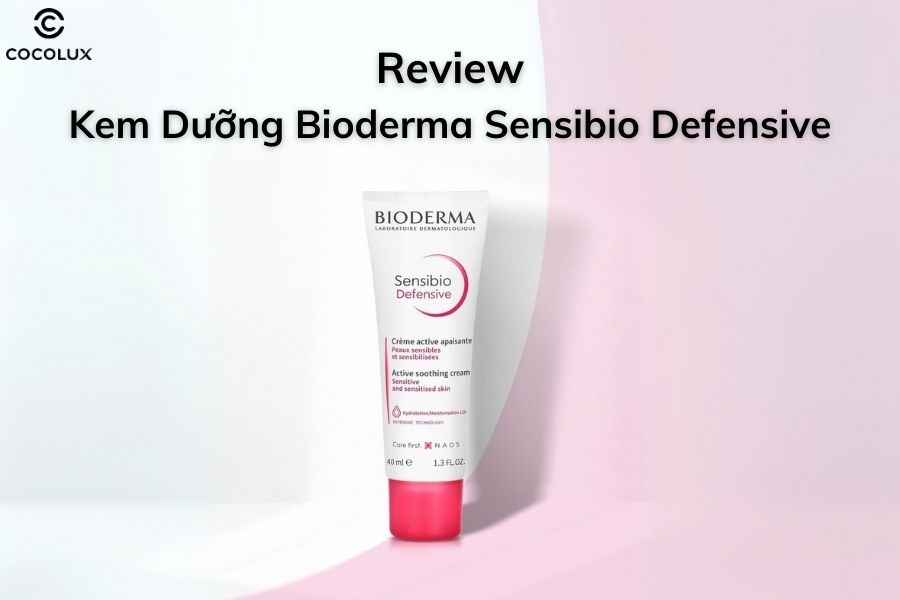 Review kem dưỡng Bioderma Sensibio Defensive cấp ẩm, làm dịu