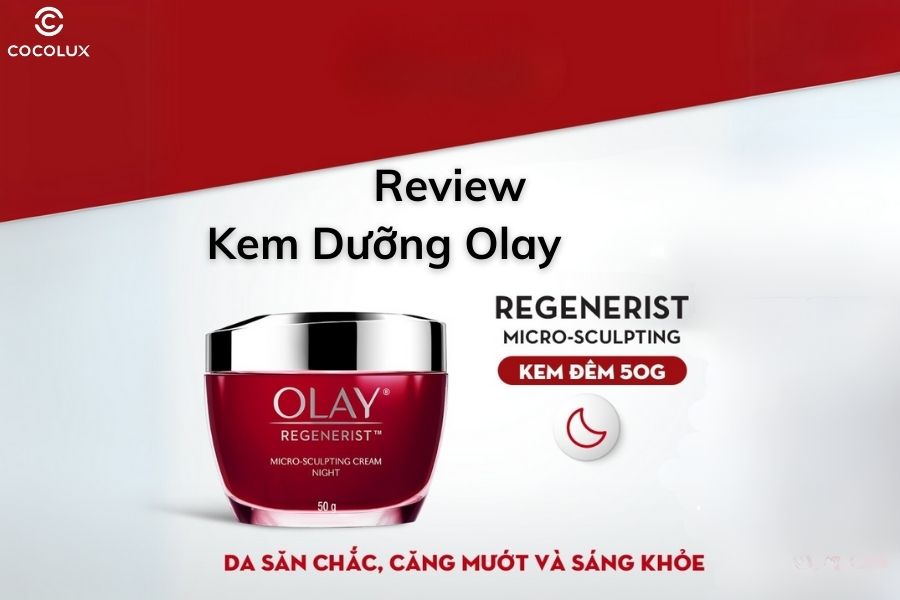 Review kem dưỡng Olay Regenerist Micro-Sculpting chống lão hóa da ban đêm 