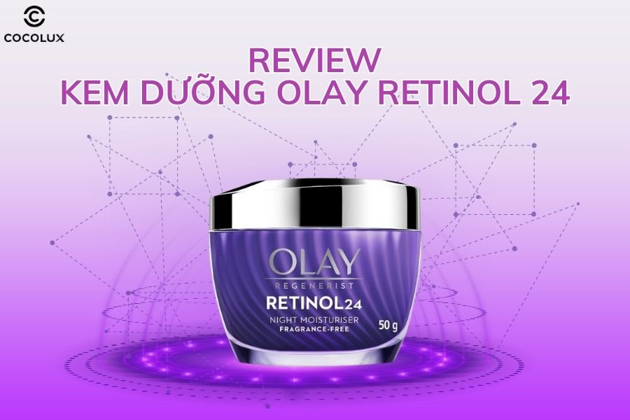 Review kem dưỡng Olay Retinol 24 tái tạo da chống lão hóa