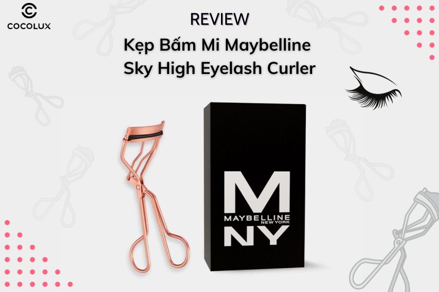 Review Kẹp Bấm Mi Maybelline Sky High Eyelash Curler