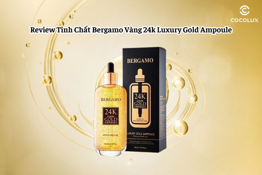 Review Tinh Chất Bergamo Vàng 24k Luxury Gold Ampoule