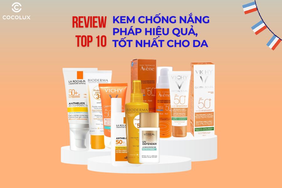 Review top 10 kem chống nắng Pháp hiệu quả, tốt nhất cho da