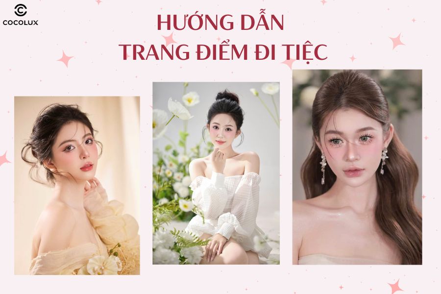 Hướng dẫn trang điểm đi tiệc đẹp rạng rỡ và tự nhiên