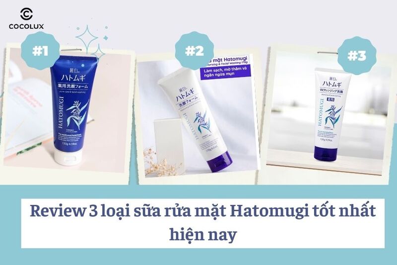 Review 3 loại sữa rửa mặt Hatomugi tốt nhất hiện nay