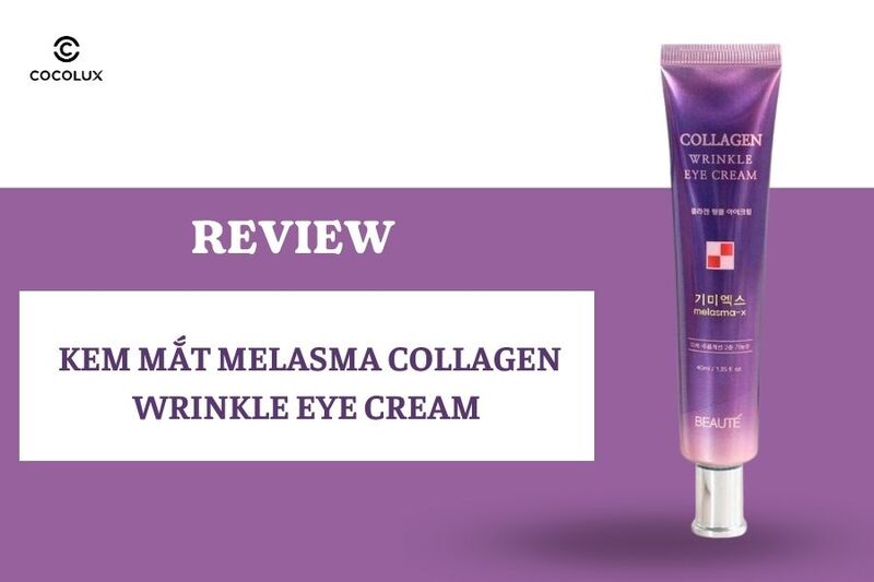 Review Kem Mắt Melasma Collagen Wrinkle Eye Cream