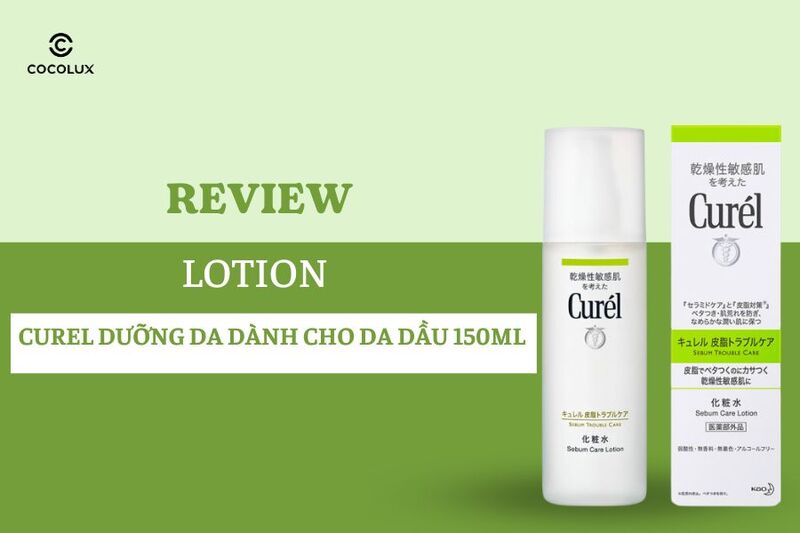 Review Lotion Curel Dưỡng Da Dành Cho Da Dầu 150ml