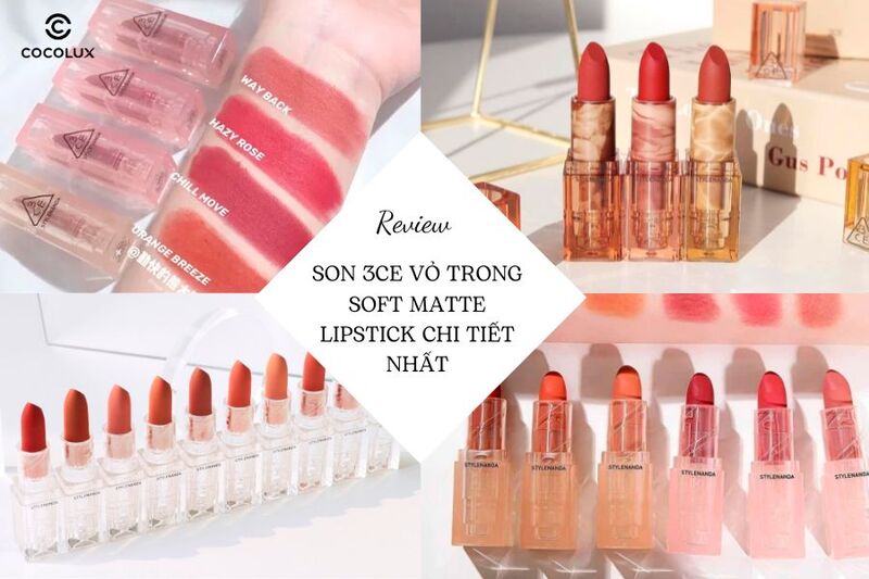 Review Son 3CE Vỏ Trong Soft Matte Lipstick Chi Tiết Nhất