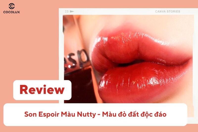 Review Son Espoir Màu Nutty - Màu đỏ đất độc đáo