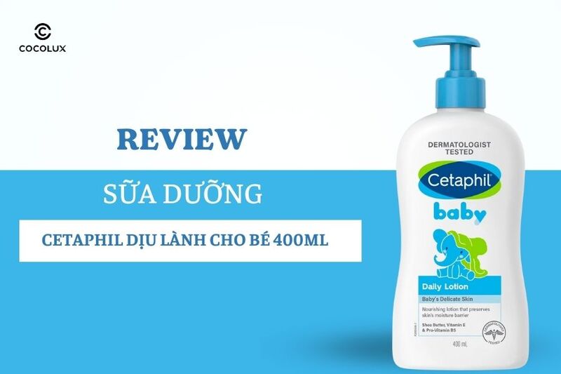 Review Sữa Dưỡng Cetaphil Dịu Lành Cho Bé 400ml
