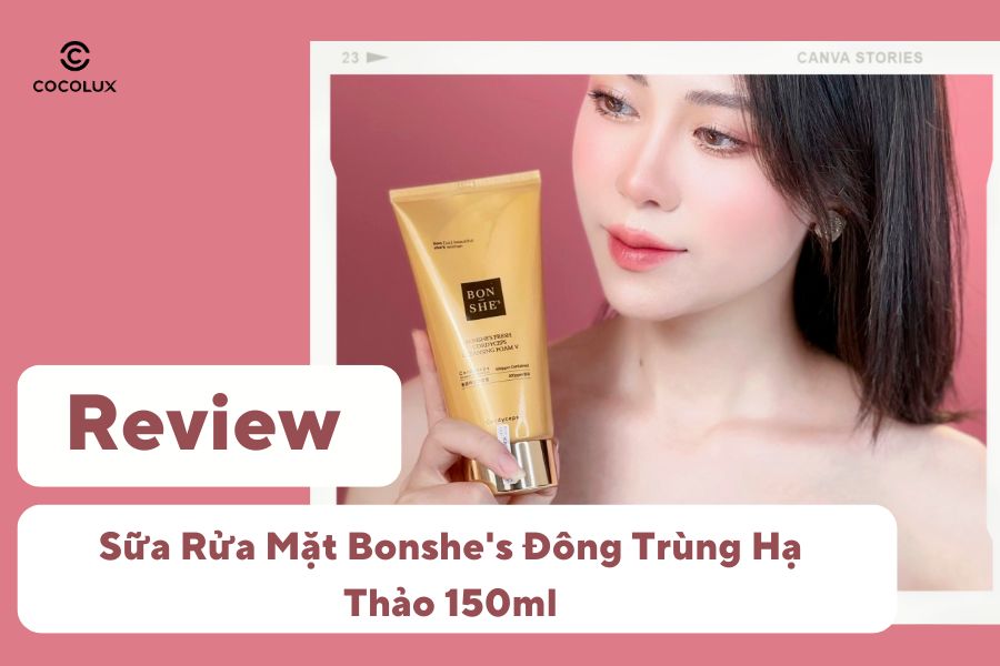 Review Sữa Rửa Mặt Bonshe's Đông Trùng Hạ Thảo 150ml
