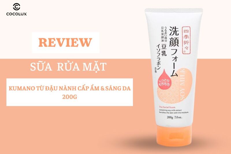 Review Sữa Rửa Mặt Kumano Từ Đậu Nành Cấp Ẩm & Sáng Da 200g