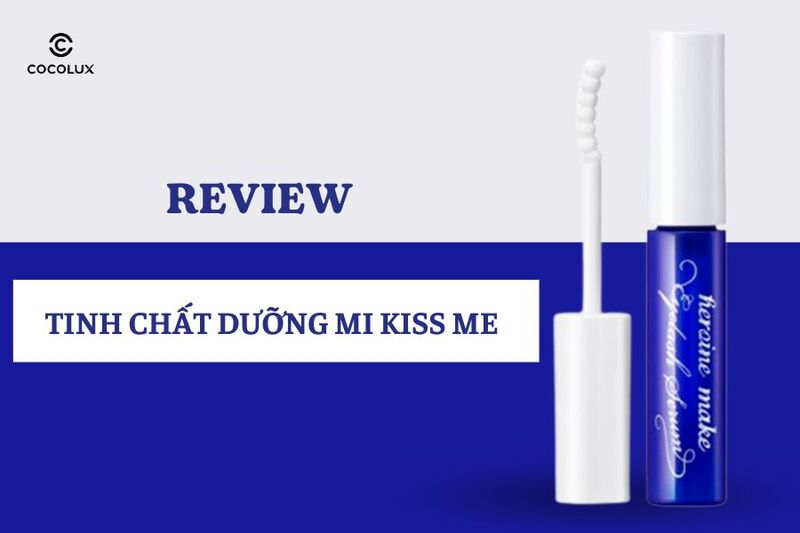 Review Tinh Chất Dưỡng Mi Kiss Me Làm Dài Mi Nhanh Chóng