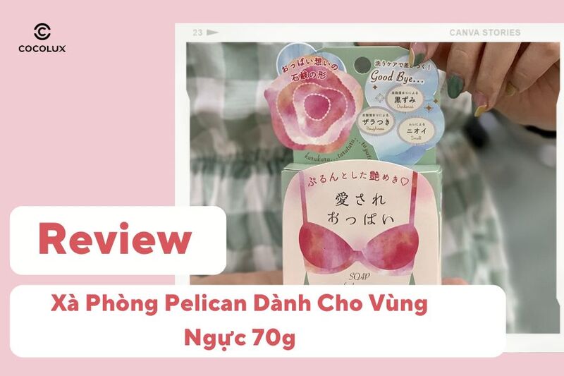 Review Xà Phòng Pelican Dành Cho Vùng Ngực 70g