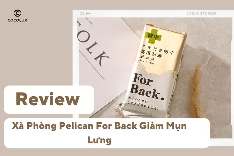 Review Xà Phòng Pelican For Back Giảm Mụn Lưng