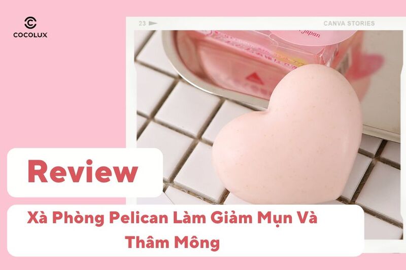 Review Xà Phòng Pelican Làm Giảm Mụn Và Thâm Mông