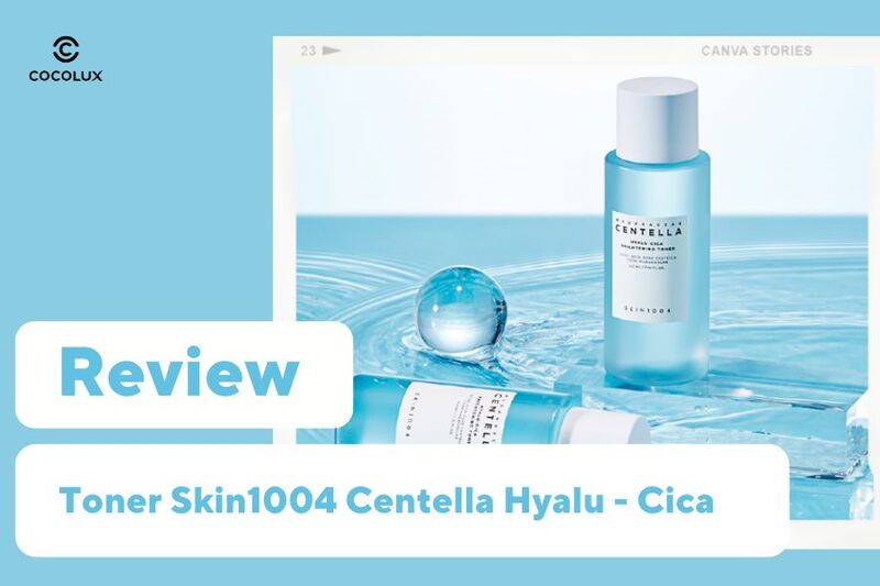 Review Toner Skin1004 Centella Hyalu - Cica Làm Dịu Tức Thì Dành Cho Da Dầu Mụn