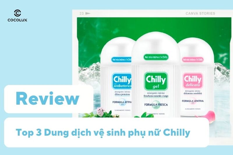 Review Top 3 Dung dịch vệ sinh phụ nữ Chilly
