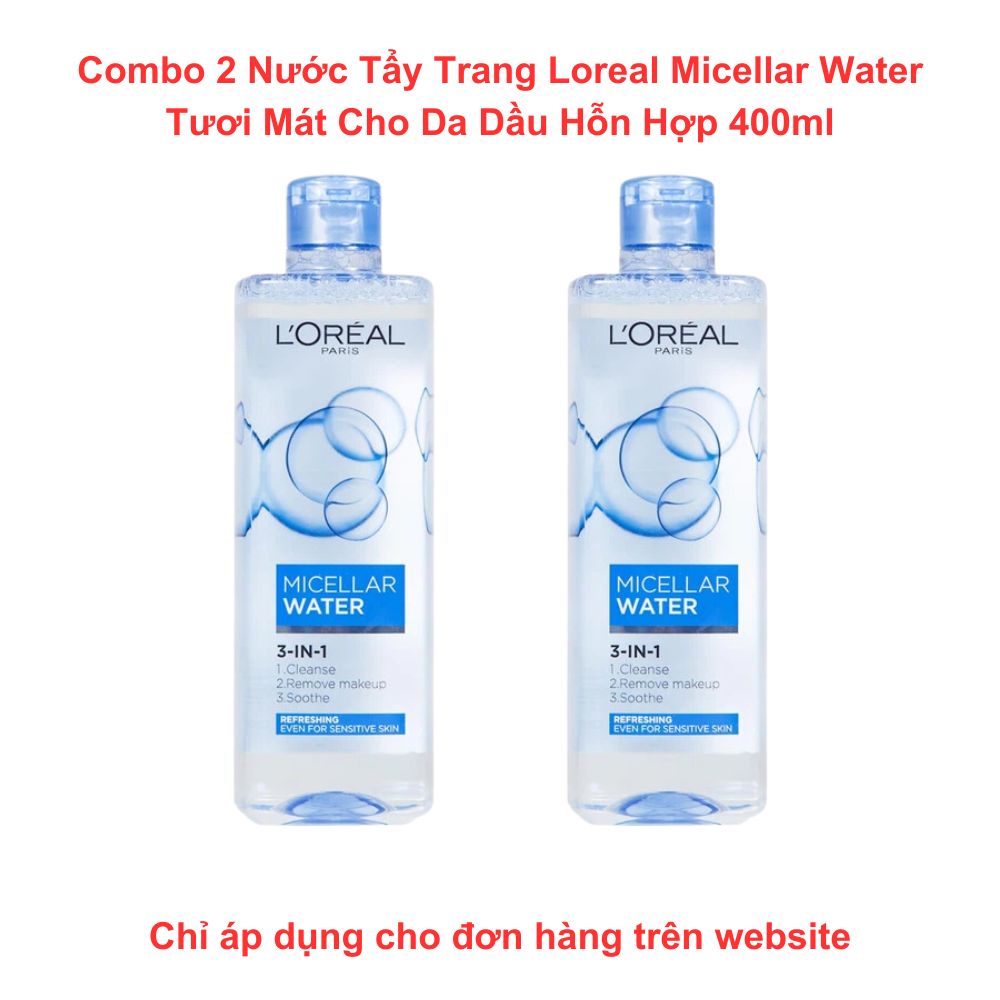 Combo 2 Nước Tẩy Trang Loreal Micellar Water Tươi Mát Cho Da Dầu Hỗn Hợp 400ml