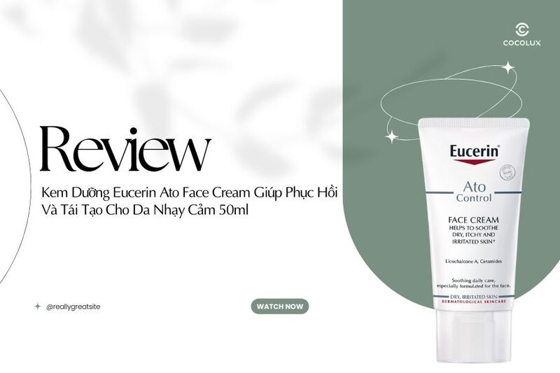 Review Kem Dưỡng Eucerin Ato Face Cream Giúp Phục Hồi Và Tái Tạo Cho Da Nhạy Cảm 50ml