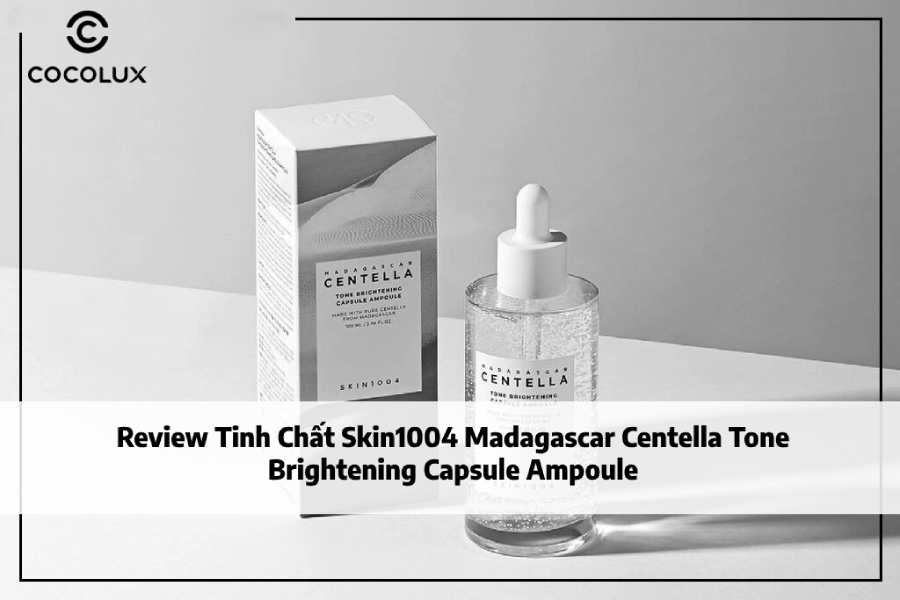 Review Tinh Chất Skin1004 Madagascar Centella Tone Brightening Capsule Ampoule
