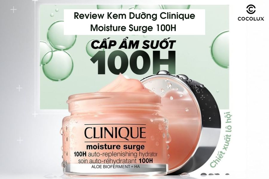 Review Kem Dưỡng Clinique Moisture Surge 100H Cấp Ẩm Chuyên Sâu