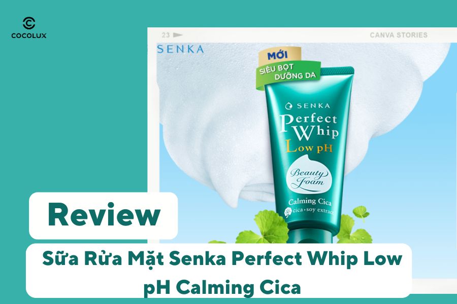 Review Sữa Rửa Mặt Senka Perfect Whip Low pH Calming Cica