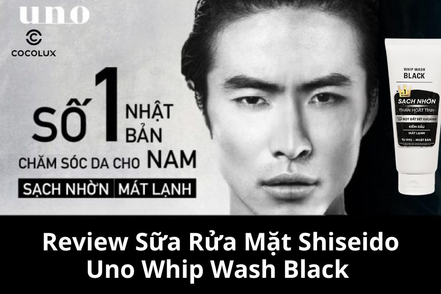 Review Sữa Rửa Mặt Shiseido Uno Whip Wash Black Cho Da D&acirc;̀u