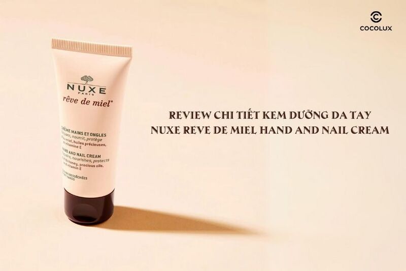 Review chi tiết kem dưỡng da tay Nuxe Reve De Miel Hand and Nail Cream