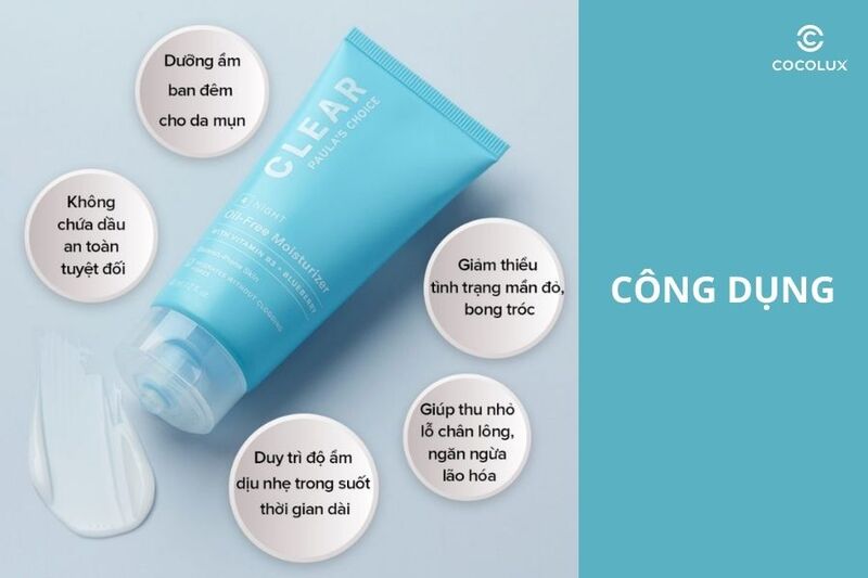 C&ocirc;ng dụng&nbsp;của kem&nbsp;dưỡng Paula's Choice Clear Oil-Free Moisturizer