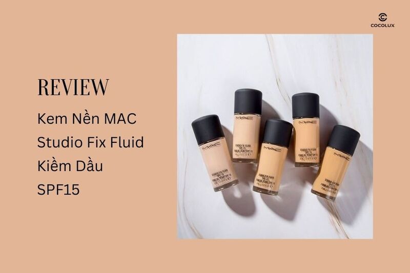 Review Kem Nền MAC Studio Fix Fluid Kiềm Dầu SPF15