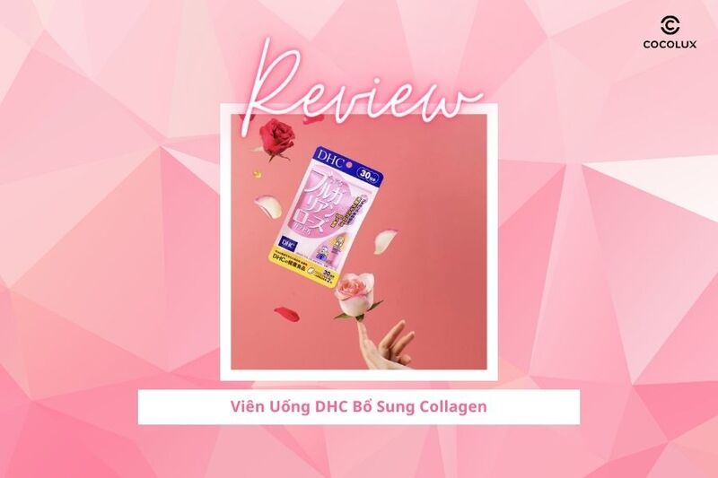 Viên Uống DHC Bổ Sung Collagen Chất Lượng Ra Sao? Review Chi Tiết