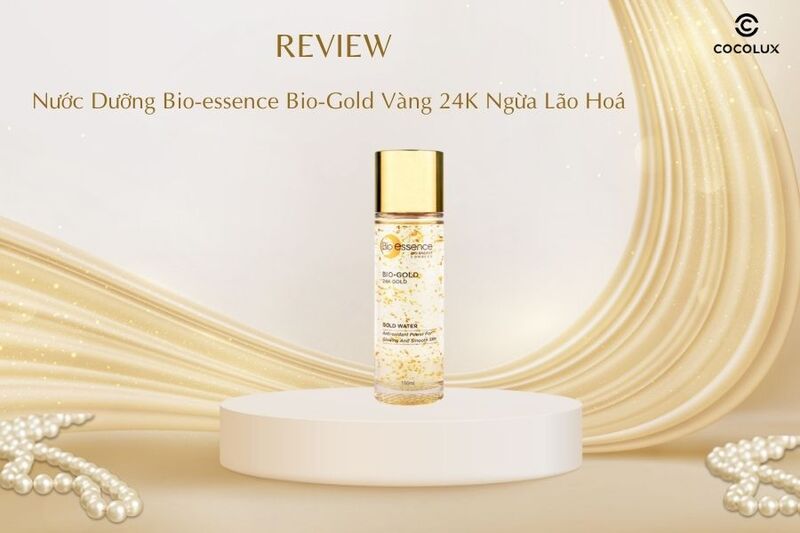 Nước Dưỡng Bio-essence Bio-Gold V&agrave;ng 24K Ngừa L&atilde;o H&oacute;a D&agrave;nh Cho Loại Da N&agrave;o? Review Chi Tiết