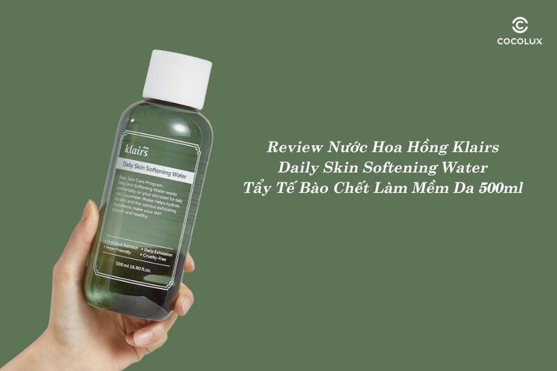 Review Nước Hoa Hồng Klairs Daily Skin Softening Water Tẩy Tế Bào Chết Làm Mềm Da 500ml