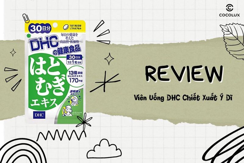 Review Chất Lượng Viên Uống DHC Chiết Xuất Ý Dĩ