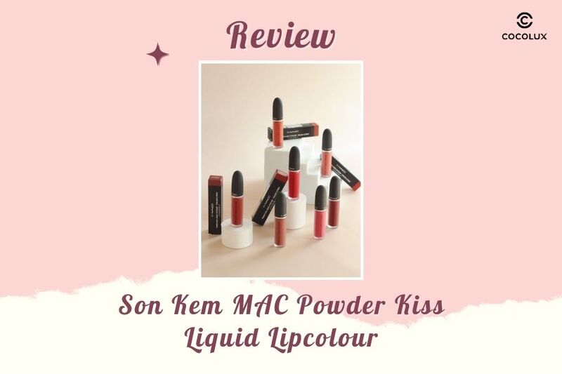 Review Chi Tiết Son Kem MAC Powder Kiss Liquid Lipcolour