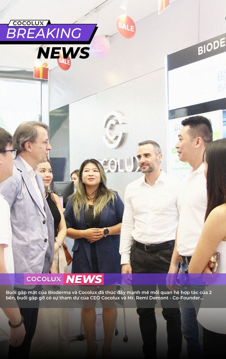 Mr. Remi Demont - Co Founder của Minthacare, công ty phân phối chính hãng nhãn hàng Bioderma, Nuxe & Evian tại Việt Nam ghé thăm Cocolux - Thúc đẩy mối quan hệ hợp tác bền vững