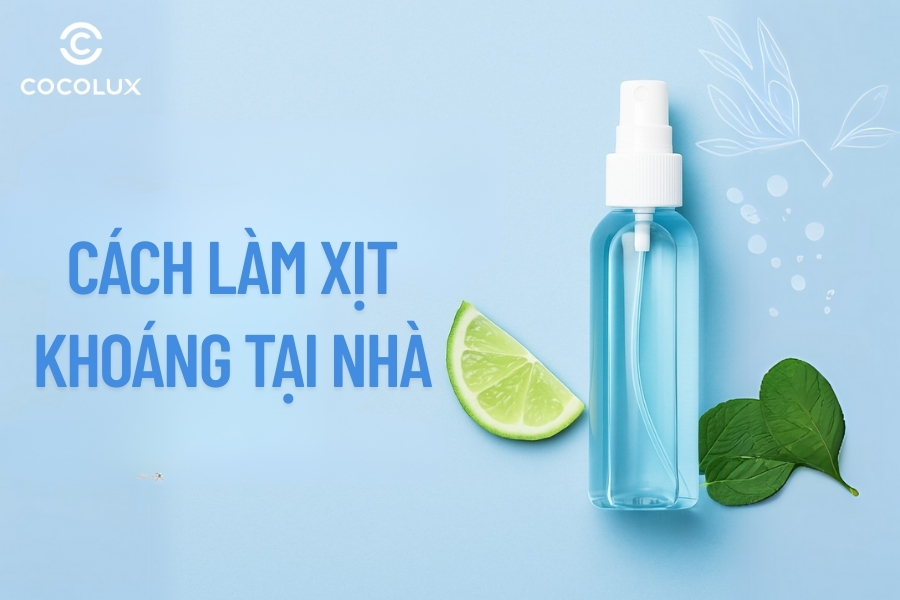 10+ Cách Làm Xịt Khoáng Tại Nhà, Đơn Giản Hiệu Quả Nhất