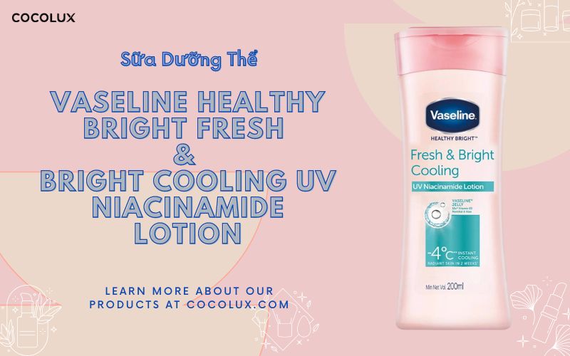 Sữa Dưỡng Thể Vaseline Dịu Mát Sáng Da 200ml Healthy Bright Fresh & Bright Cooling UV Niacinamide Lotion