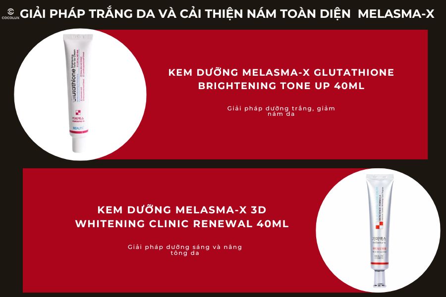 Combo Ngừa Nám, Trắng Da Melasma-x 3D Whitening Clinic Renew và Glutathione Brightening Tone Up Cream