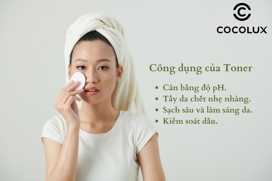 Toner cân bằng pH, làm sạch sâu, se khít lỗ chân lông, cấp ẩm nhẹ, giúp da hấp thụ dưỡng chất tốt hơn