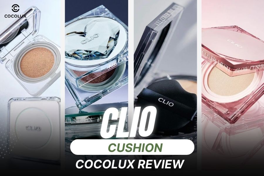 Cushion Clio Có Mấy Loại? Hướng Dẫn Lựa Chọn Cushion Clio Phù Hợp Với Từng Loại Da