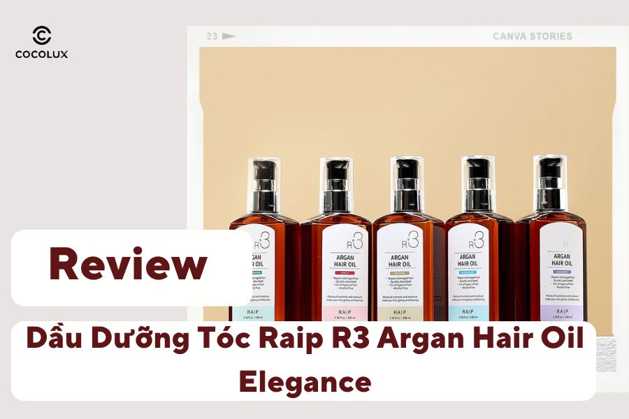 Review Dầu Dưỡng Tóc Raip R3 Argan Hair Oil Elegance